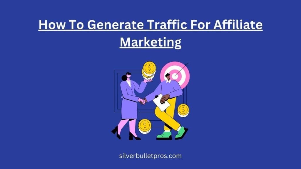 Generate Traffic For Affiliate Marketing