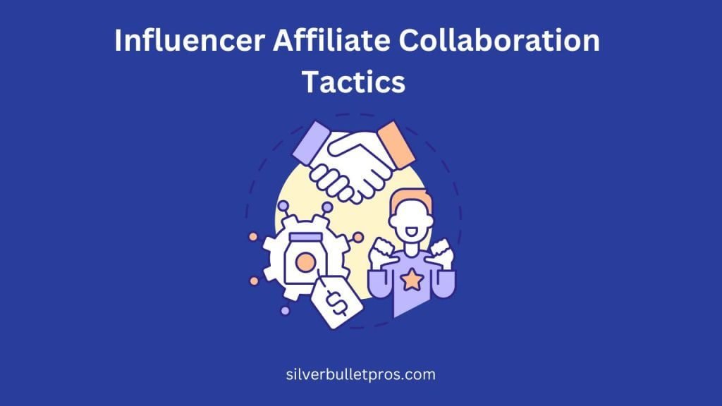  Influencer Affiliate Collaboration Tactics