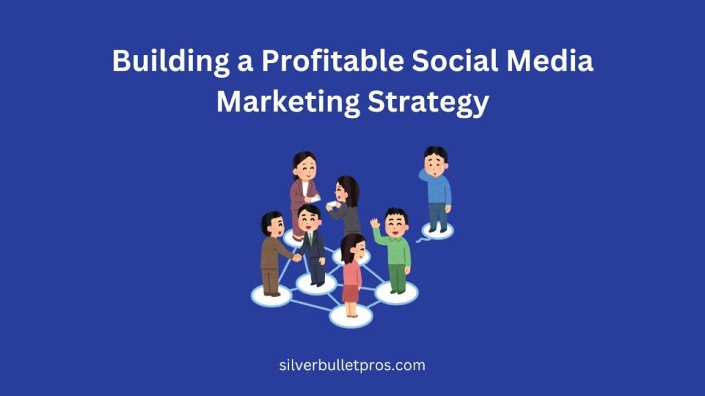 Profitable Social Media Marketing Strategy