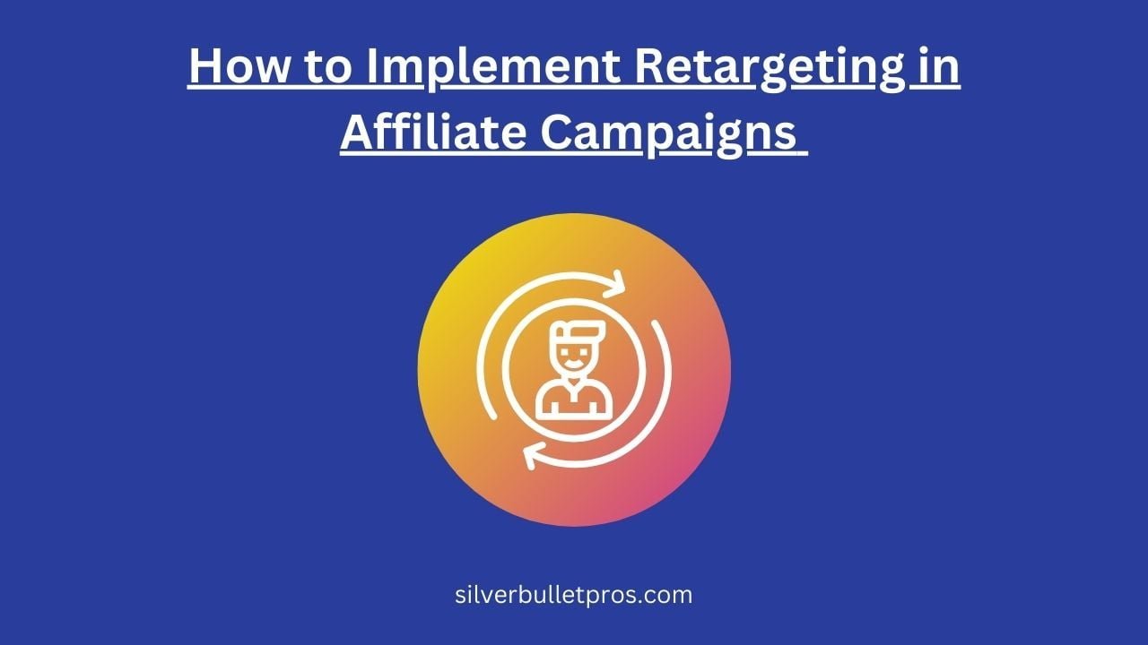 Retargeting in Affiliate Campaigns