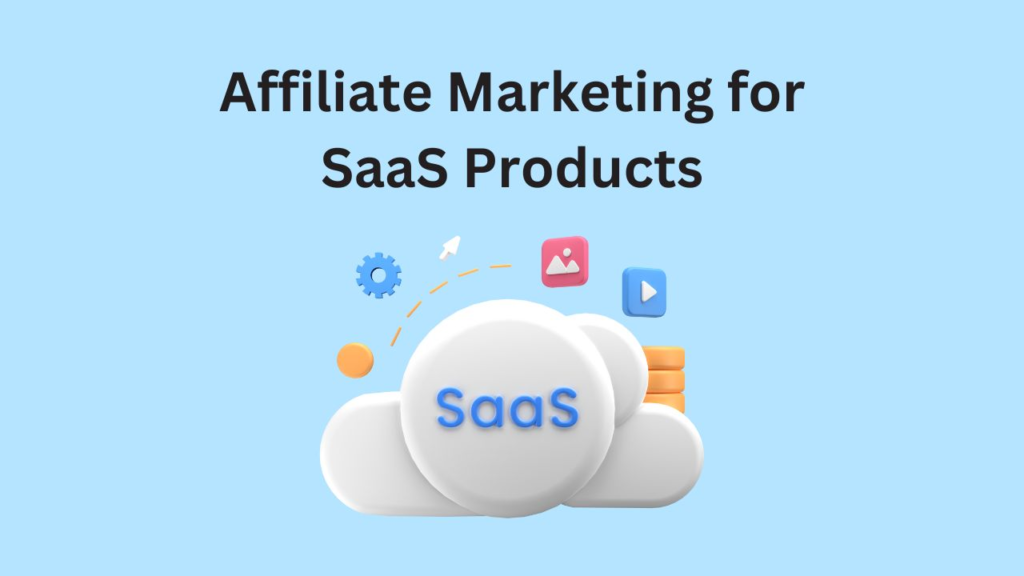 Affiliate Marketing for SaaS Products