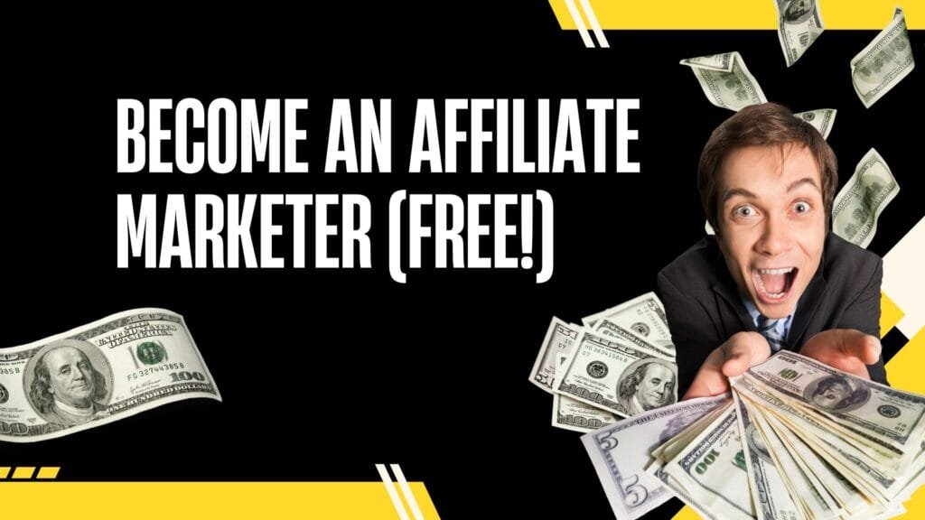 Become an Affiliate Marketer (FREE!)