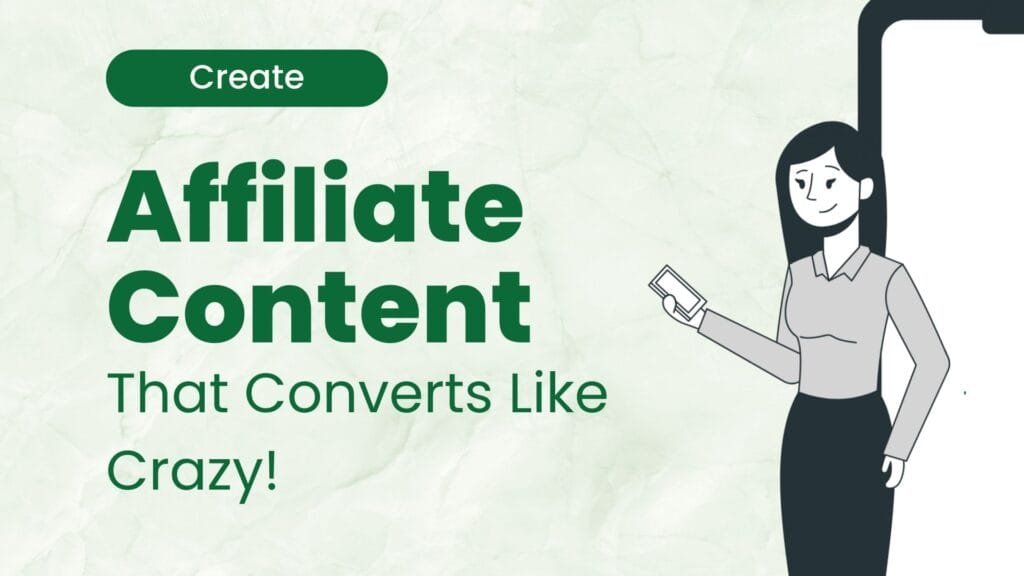 Create Affiliate Content That Converts Like Crazy!