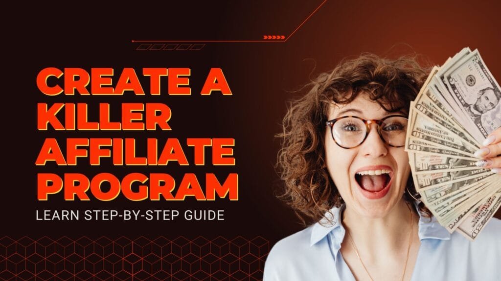 Create a Killer Affiliate Program